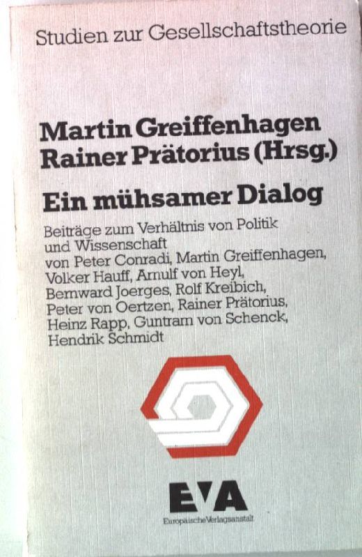 Ein mühsamer Dialog : Beitr. zum Verhältnis von Politik u. Wiss. - Greiffenhagen, Martin [Hrsg.]