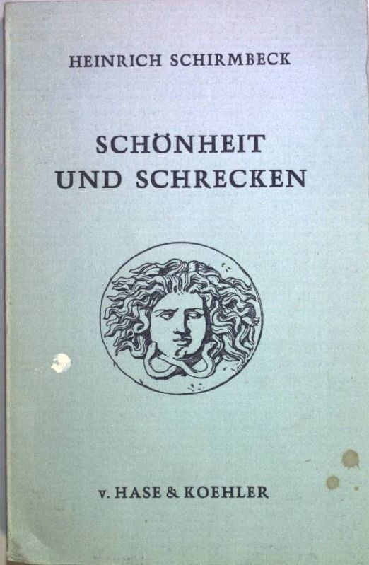 Schönheit und Schrecken. Zum Humanismusproblem in der modernen Literatur. Die Mainzer Reihe 43 - Schirmbeck, Heinrich