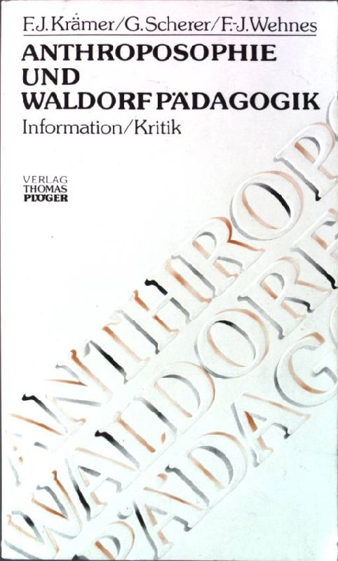 Anthroposophie und Waldorfpädagogik. - Krämer, F. J., G. Scherer und F. J. Wehnes