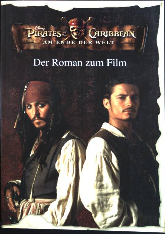 Pirates of the Caribbean, Am Ende der Welt, Der Roman zum Film - Disney, Walt, Ted Elliott und Terry Rossio
