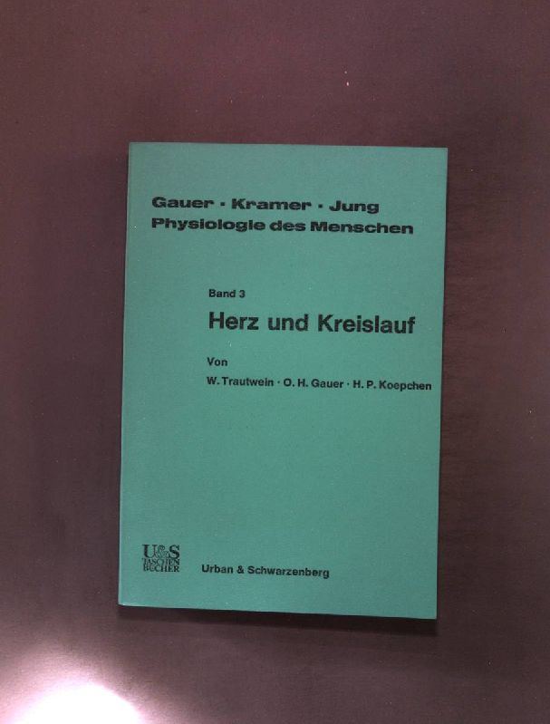 Physiologie des Menschen Bd. 3: Herz und Kreislauf. - Gauer, O. H., K. Kramer und R Jung