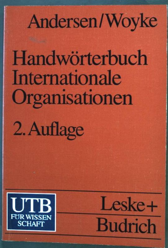 Handwörterbuch internationale Organisationen. Nr. UTB 1299, 2. Auflage, - Andersen, Uwe und Wichard [Hrsg.] Woyke