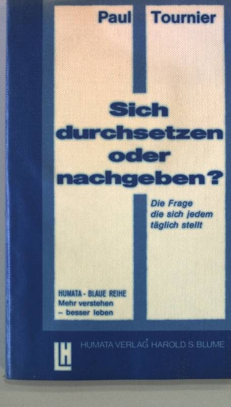 Sich durchsetzen oder nachgeben?. - Tournier, Paul