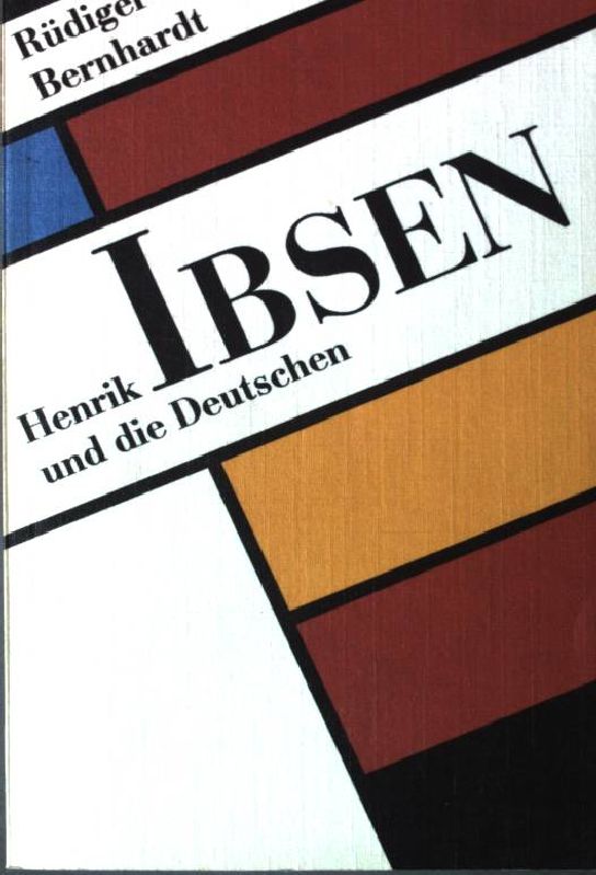 Henrik Ibsen und die Deutschen. - Bernhardt, Rüdiger