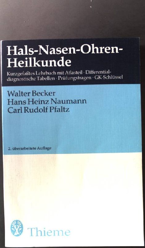 Hals-Nasen-Ohrenheilkunde. 2. Auflage, - Becker, Walter, Hans Heinz Naumann und Carl Rudolf Pfaltz