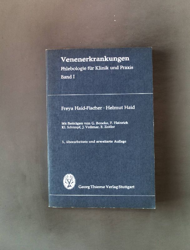Venenerkrankungen Bd. 1: Phlebologie für Klinik und Praxis. 3. Auflage, - Haid-Fischer, Freya und Helmut Haid