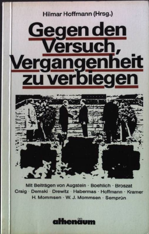 Gegen den Versuch, Vergangenheit zu verbiegen - Hoffmann, Hilmar