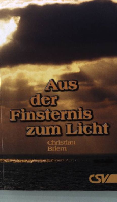 Aus der Finsternis zum Licht. - Briem, Christian