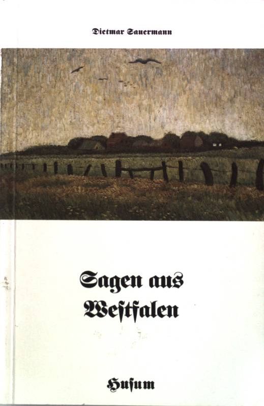 Sagen aus Westfalen. - Sauermann, Dietmar [Hrsg.]