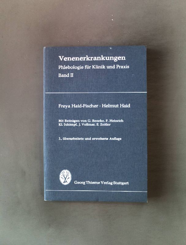 Venenerkrankungen Bd. 2: Phlebologie für Klinik und Praxis. 3. Auflage, - Haid-Fischer, Freya und Helmut Haid