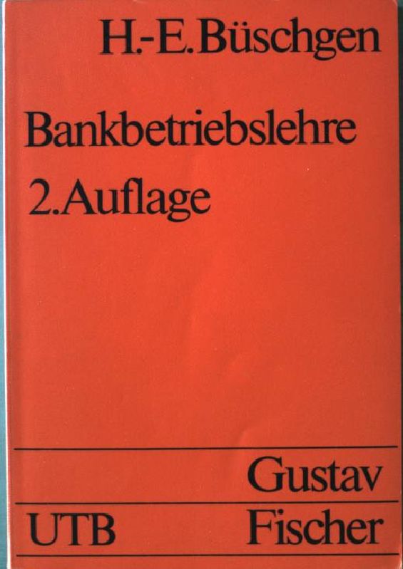 Bankbetriebslehre. Nr. UTB 917, 2. Auflage, - Büschgen, H.-E.