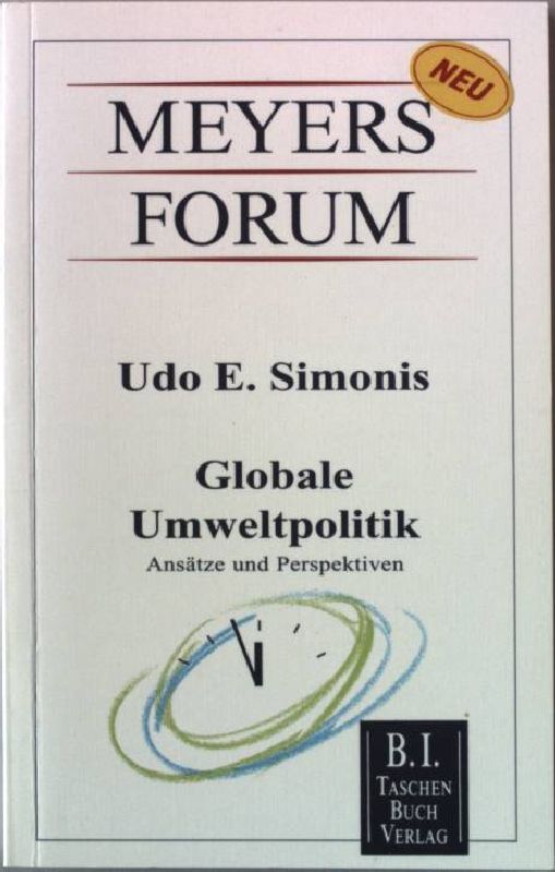 Globale Umweltpolitik : Ansätze und Perspektiven. Meyers Forum 40 - Simonis, Udo Ernst