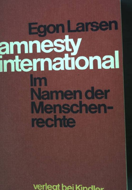 Amnesty International : im Namen der Menschenrechte. - Larsen, Egon