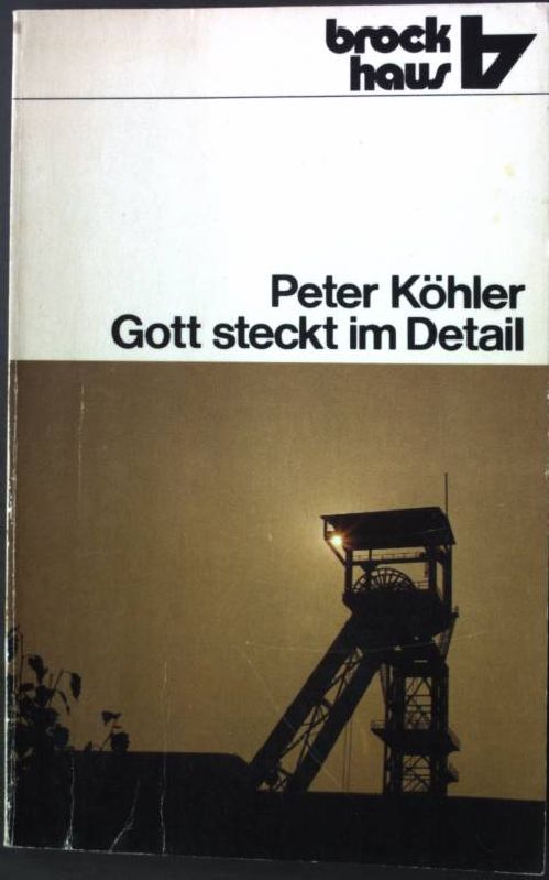 Gott steckt im Detail : kleine Erzählungen. R. Brockhaus Taschen-Buch 284 - Köhler, Peter