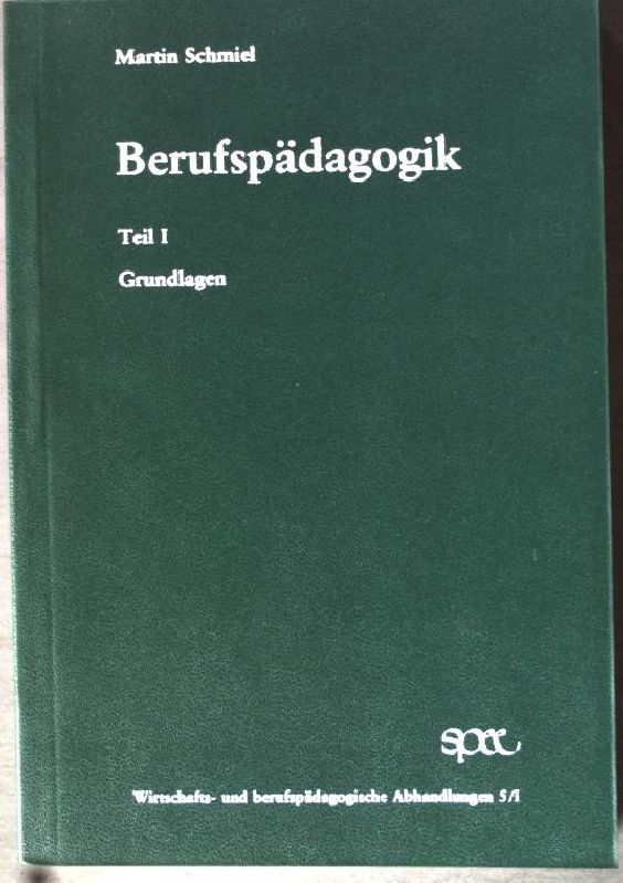 Berufspädagogik Bd. 1: Grundlagen. - Schmiel, Martin