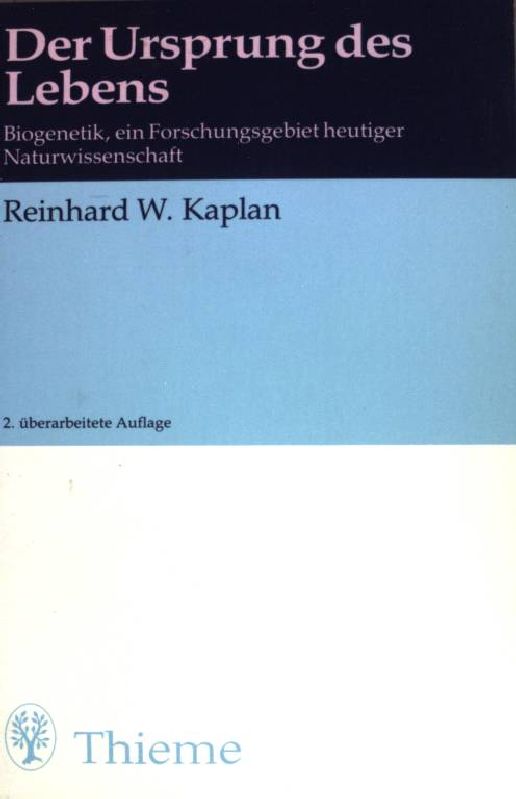 Der Ursprung des Lenens: Biogenetik, ein Forschungsgebiet heutiger Naturwissenschaft. 2. Auflage, - Kaplan, Reinhard W.