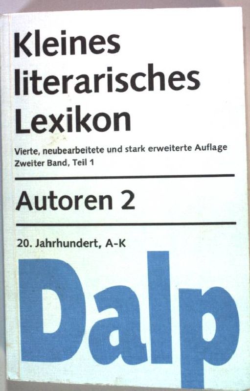 Kleines Literarisches Lexikon Zweiter Band: Autoren 2. - 20. Jahrhundert 1. Teil. Sammlung Dalp 16 a - Rüdiger, Horst (Hrsg.)