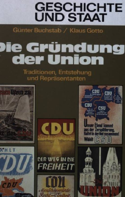 Die Gründung der Union : Traditionen, Entstehung u. Repräsentanten. Geschichte und Staat 254/255 - Buchstab, Günter [Hrsg.]