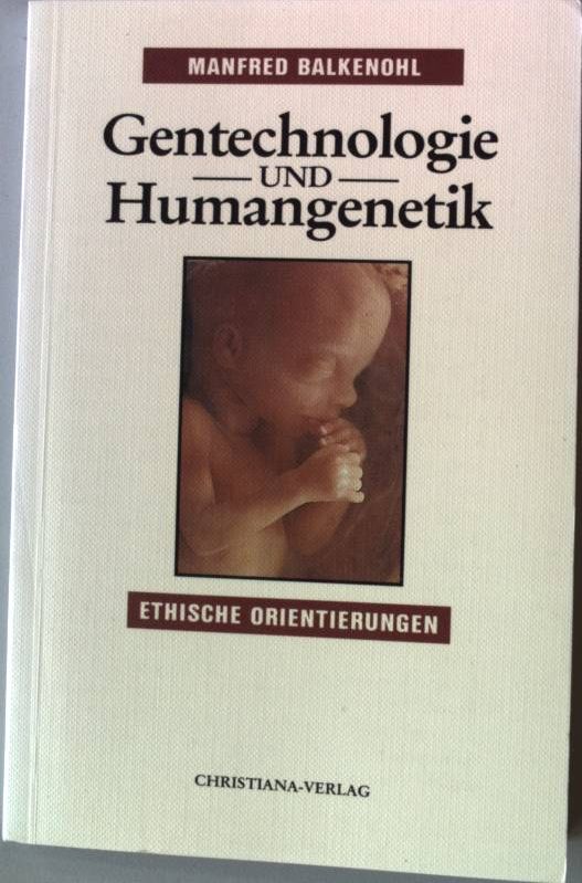 Gentechnologie und Humangenetik : ethische Orientierungen. - Balkenohl, Manfred