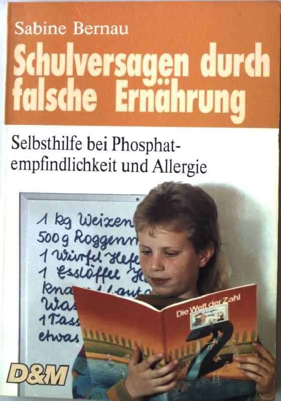 Schulversagen durch falsche Ernährung : Selbsthilfe bei Phosphatempfindlichkeit und Allergie. - Bernau, Sabine