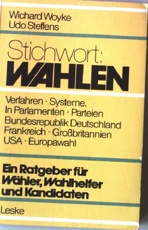 Wahlen ; Stichwort: Wahlen : ein Ratgeber für Wähler und Kandidaten. - Woyke, Wichard und Udo Steffens