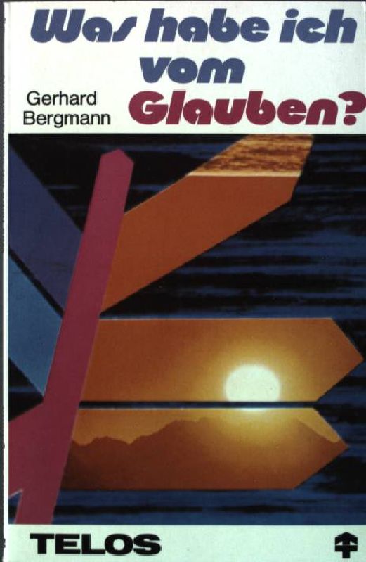 Was habe ich vom Glauben?. TELOS Taschenbuch (Nr. 702) - Bergmann, Gerhard