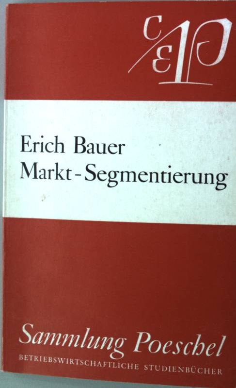 Markt-Segmentierung. Sammlung Poeschel 86 - Bauer, Erich