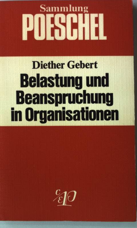 Belastung und Beanspruchung in Organisationen : Ergebnisse d. Stress-Forschung. Sammlung Poeschel 105 - Gebert, Diether