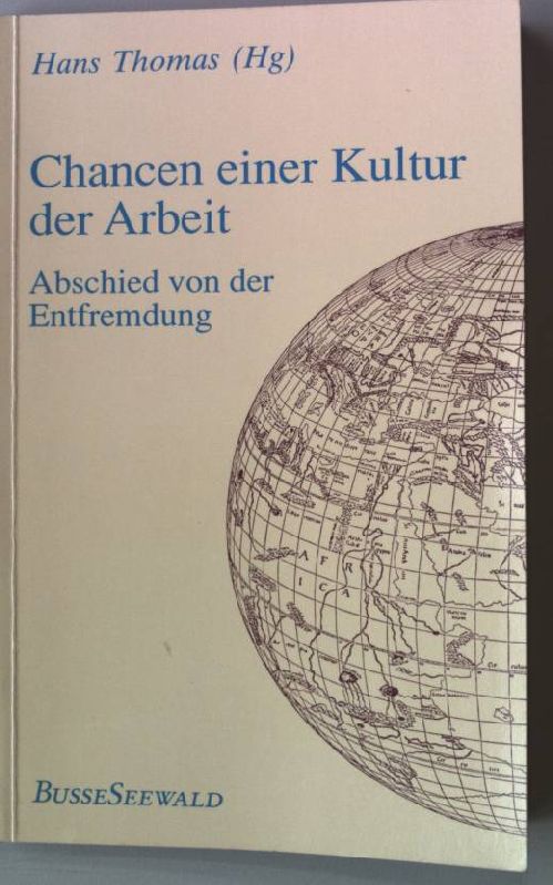 Chancen einer Kultur der Arbeit. - Abschied von der Entfremdung - Thomas, Hans (Hrsg.)