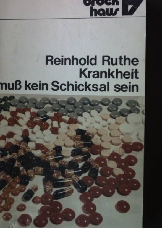 Krankheit muss kein Schicksal sein : Leib-Seele-Probleme in d. beratenden Seelsorge. R. Brockhaus Taschen-Buch 274 - Ruthe, Reinhold