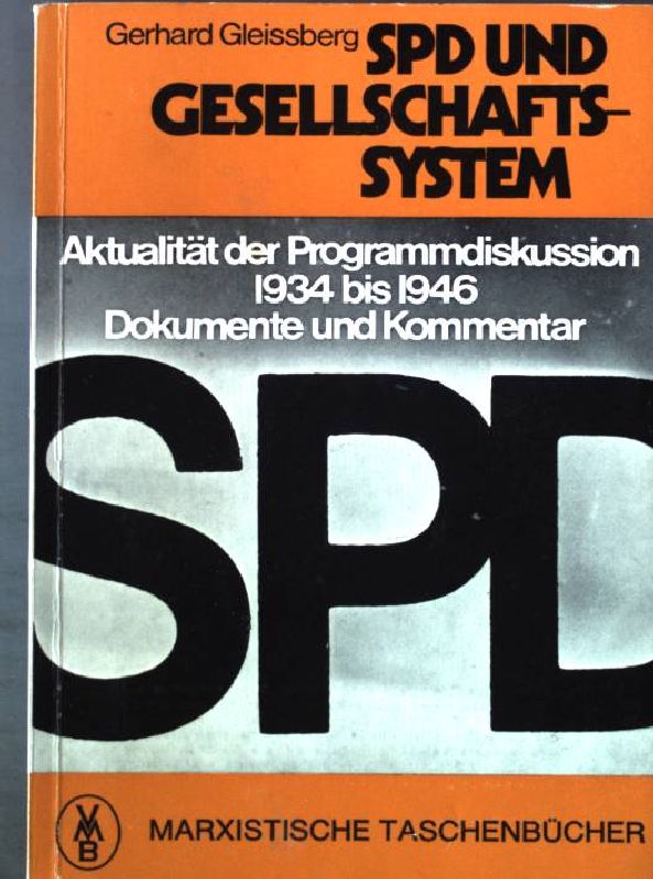 SPD und Gesellschaftssystem : Aktualität d. Programmdiskussion von 1934 - 1946; Dokumente u. Kommentar. Marxistische Taschenbücher 58 - Gleissberg, Gerhart