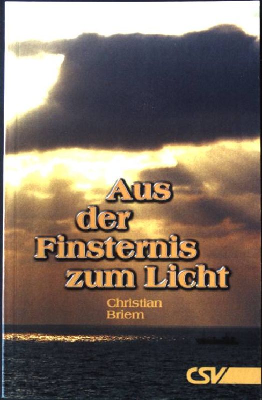 Aus der Finsternis zum Licht. - Briem, Christian