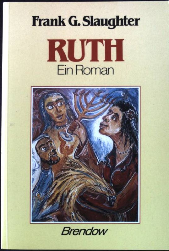 Ruth : ein Roman. Aus dem Amerikan. von Gerda Ebelt-Bean, Edition C M132 - Slaughter, Frank G.