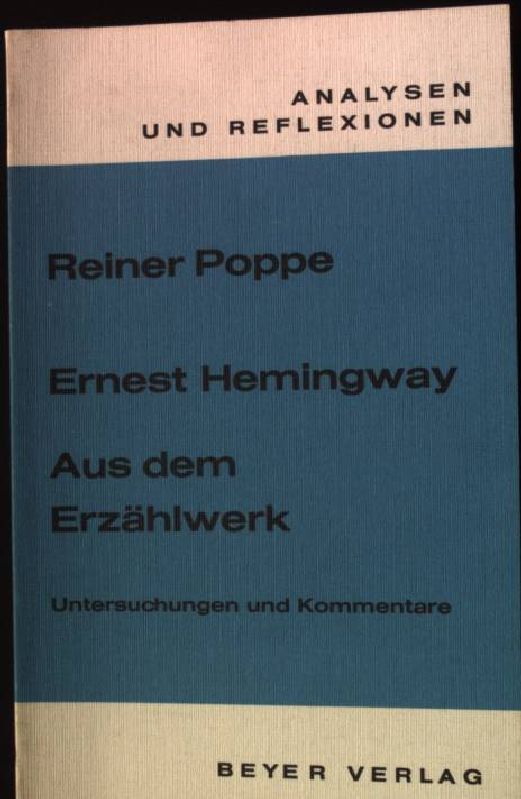 Ernest Hemingway, aus dem Erzählwerk : Untersuchungen und Kommentare. Analysen und Reflexionen 28 - Poppe, Reiner