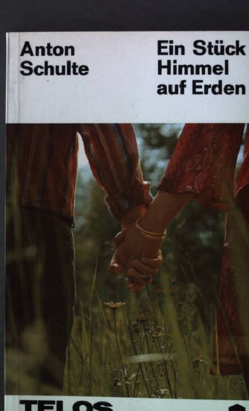 Ein Stück Himmel auf Erden. TELOS Taschenbuch Nr. 207 - Schulte, Anton