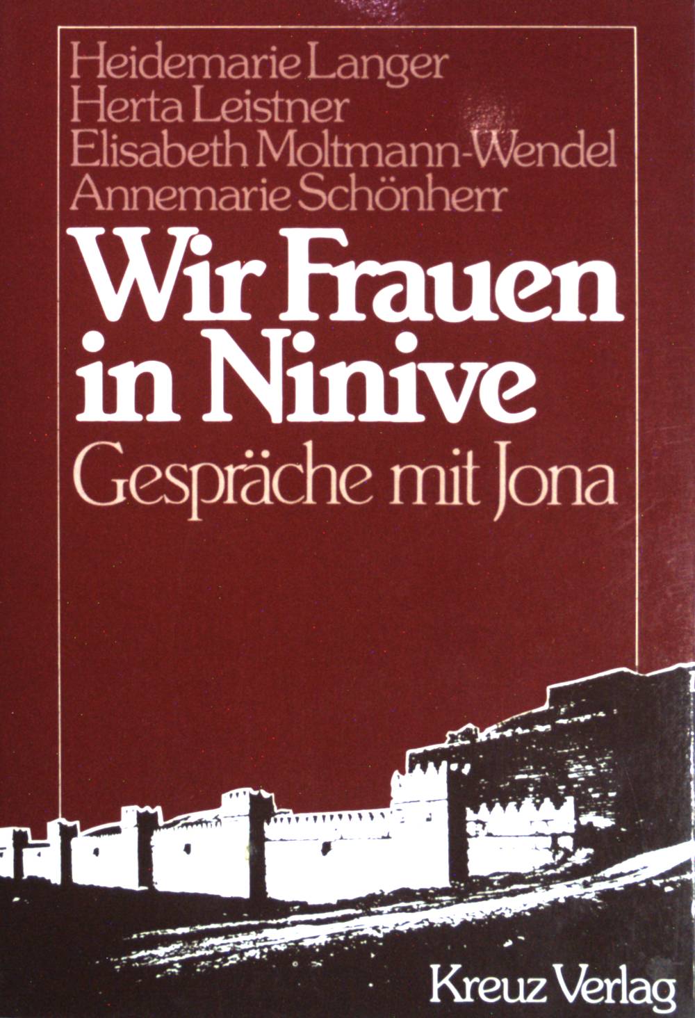 Wir Frauen in Ninive : Gespräche mit Jona. - Langer, Heidemarie