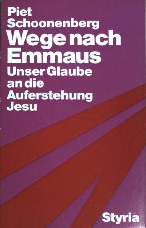 Wege nach Emmaus : unser Glaube an d. Auferstehung Jesu. - Schoonenberg, Piet