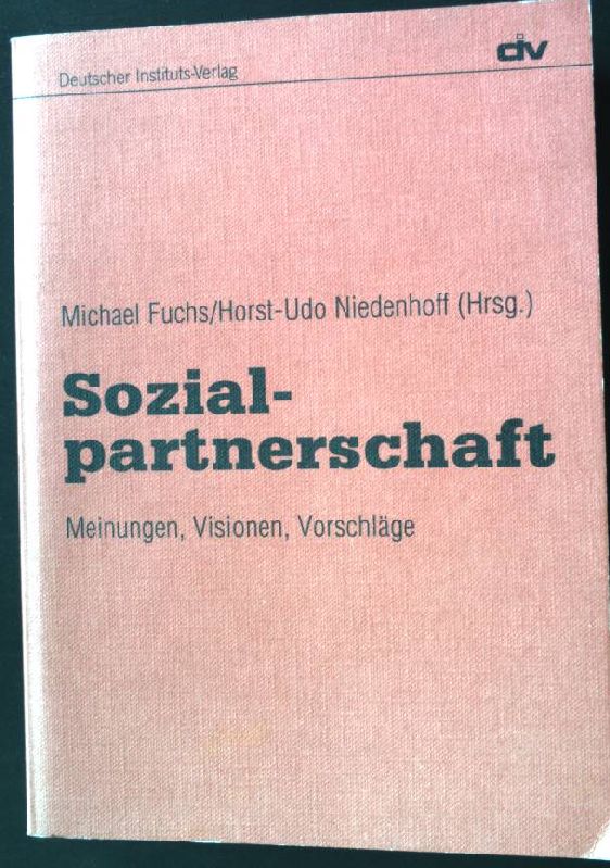 Sozialpartnerschaft : Meinungen, Visionen, Vorschläge. - Fuchs, Michael [Hrsg.]