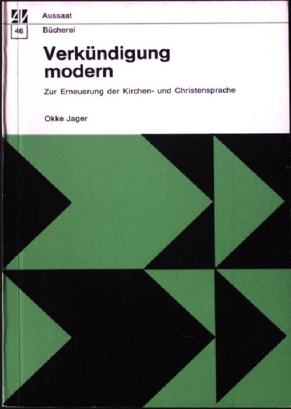 Verkündigung modern : zur Erneuerung der Kirchen- und Christensprache. Aus d. Holländ. übers. von Kurt Mittelstädt, Aussaat Taschenbuch Nr. 46 - Jager, Okke