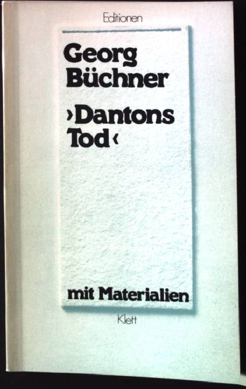 Dantons Tod : ein Drama ; mit Materialien. Ausgew. u. eingel. von Bernd Jürgen Warneken, Editionen für den Literaturunterricht - Büchner, Georg