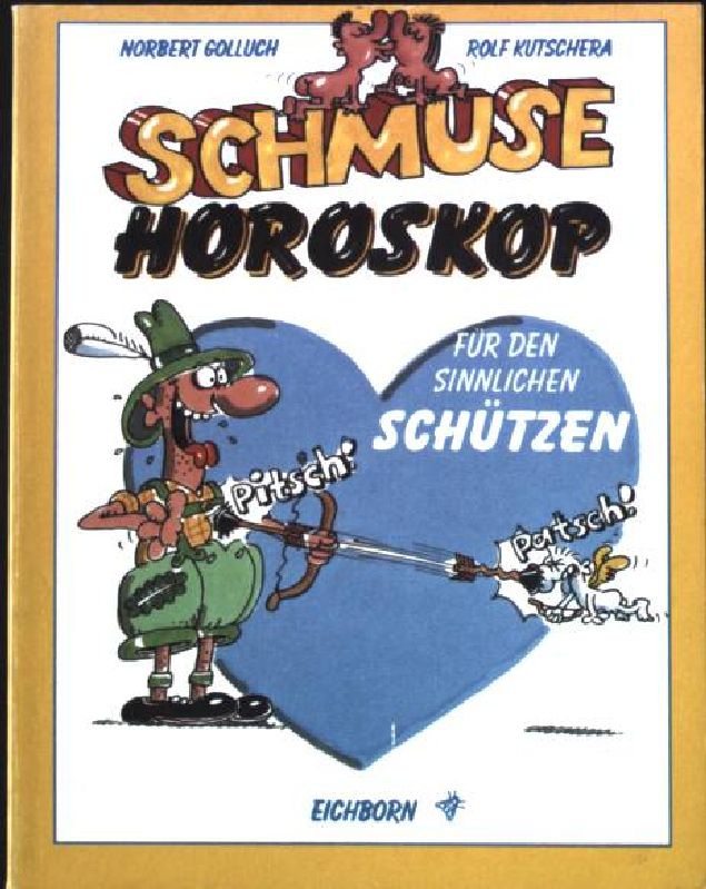 Schmuse-Horoskop für den sinnlichen Schützen : 23. November - 21. Dezember. - Kutschera, Rolf und Norbert Golluch
