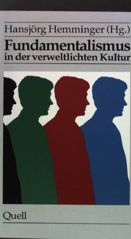 Fundamentalismus in der verweltlichten Kultur. - Hemminger, Hansjörg [Hrsg.]