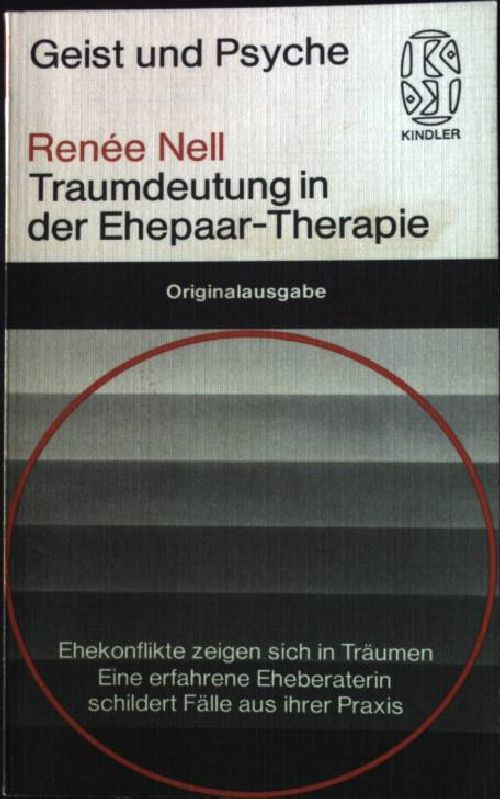 Traumdeutung in der Ehepaar-Therapie : eine erfahrene Eheberaterin schildert Fälle aus ihrer Praxis. Kindler Taschenbücher, Geist und Psyche Nr. 2173 - Nell, Renée