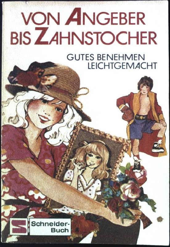 Von Angeber bis Zahnstocher : gutes Benehmen leicht gemacht. Schneider-Taschenbuch Band 53, - Conrads, Dieter