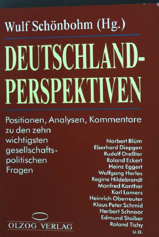 Deutschland-Perspektiven : Positionen, Analysen, Kommentare zu den zehn wichtigsten gesellschaftspolitischen Fragen. - Schönbohm, Wulf [Hrsg.]