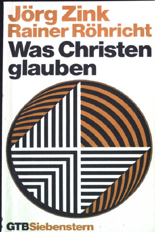 Was Christen glauben. Gütersloher Taschenbücher GTB Nr. 300; - Zink, Jörg und Rainer Röhricht