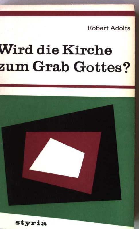 Wird die Kirche zum Grab Gottes? - Adolfs, Robert