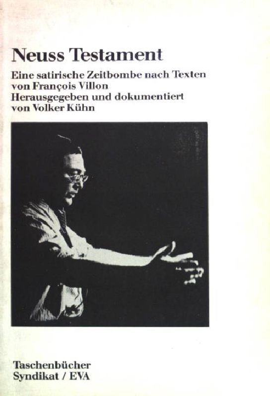 Neuss' Testament : e. satir. Zeitbombe nach Texten von FrancÌois Villon. EVA Taschenbücher, (Bd.55) - Kühn, Volker