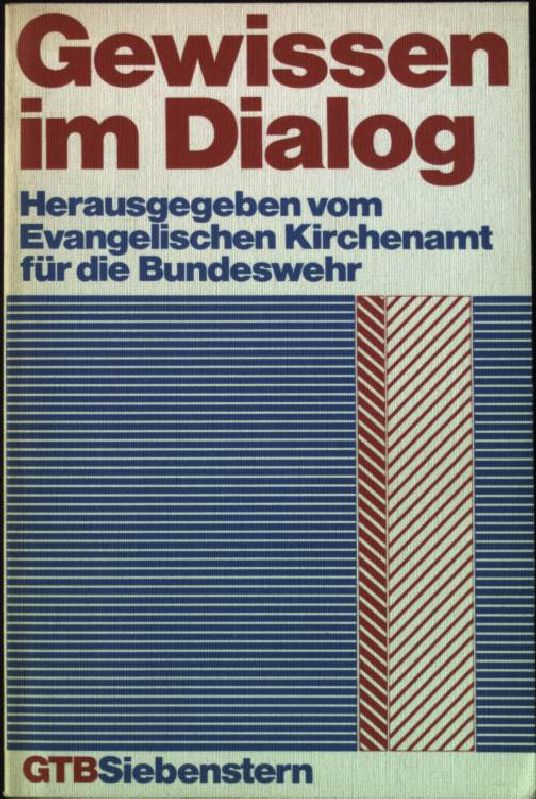 Gewissen im Dialog. Gütersloher Taschenbücher GTB Nr. 367; - Evangelisches Kirchenamt für die Bundeswehr (Hrsg.)