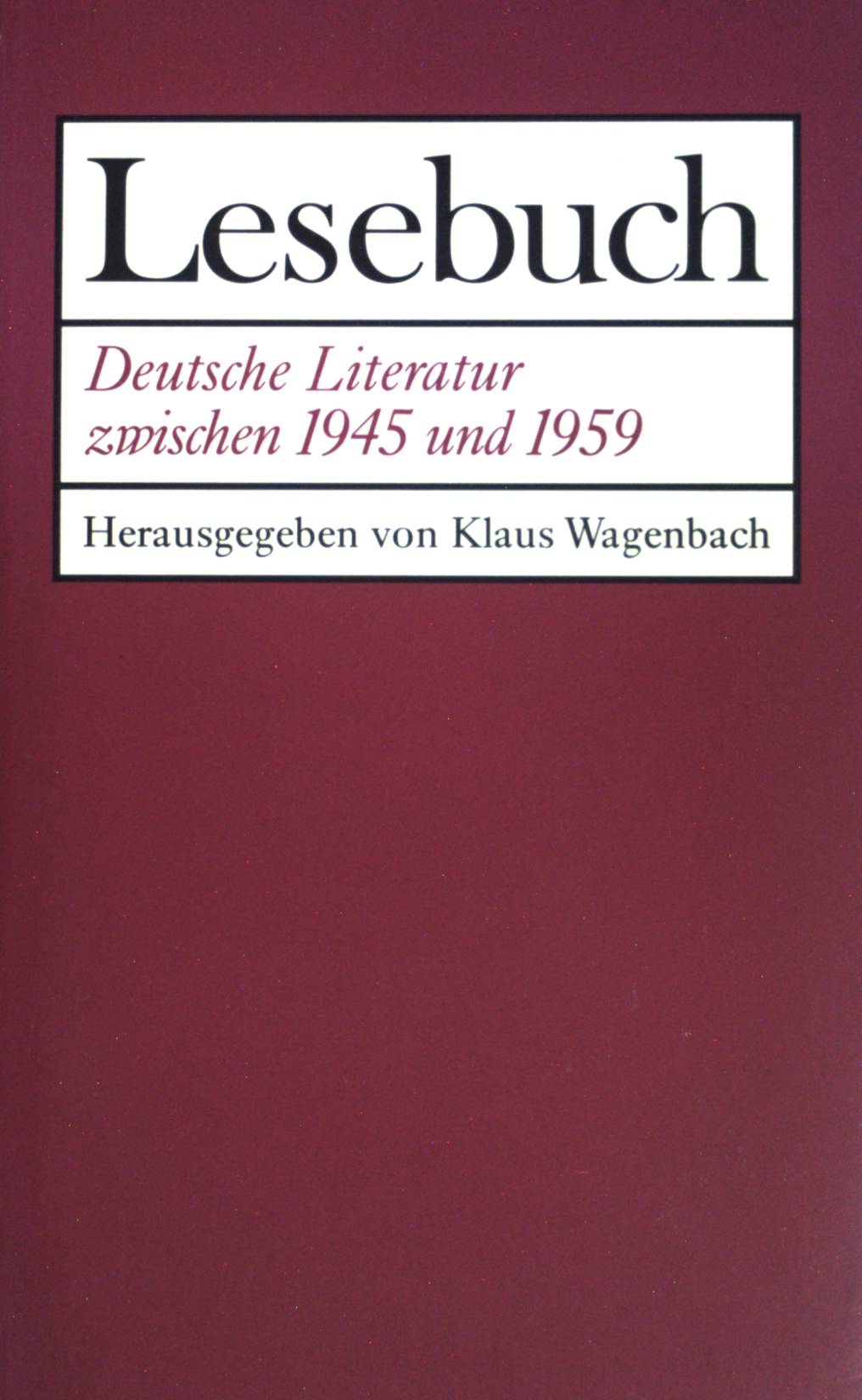 Lesebuch Deutsche Literatur zwischen 1945 und 1959 : Lesebuch für die Oberstufe. - Wagenbach, Klaus [Hrsg.]